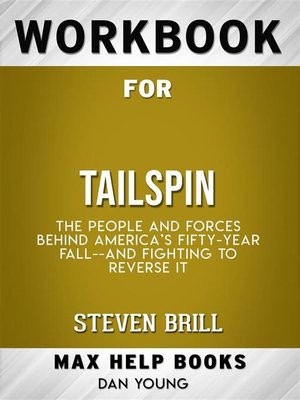 cover image of Workbook for Tailspin--The People and Forces Behind America's Fifty-Year Fall and Those Fighting to Reverse It by Steven Brill